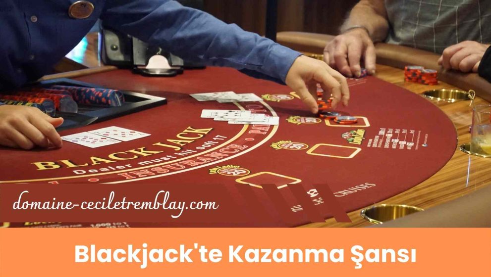 Blackjack’te Kazanma Şansı Ne Kadar; 5 Önemli Noktası!
