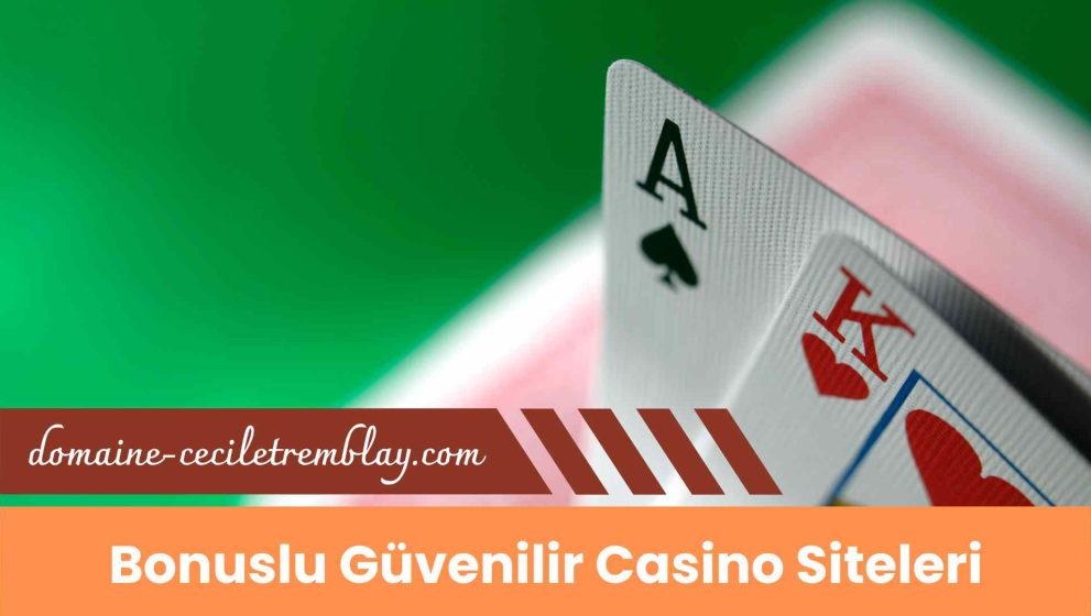 Bonuslu Güvenilir Casino Siteleri Kazancı Katlamak İçin Fırsat Veriyor!